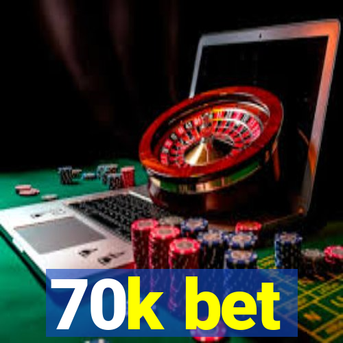 70k bet